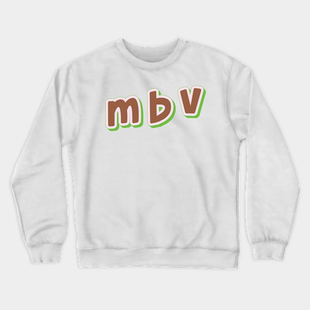 m b v  (My Bloody Valentine) Crewneck Sweatshirt by QinoDesign